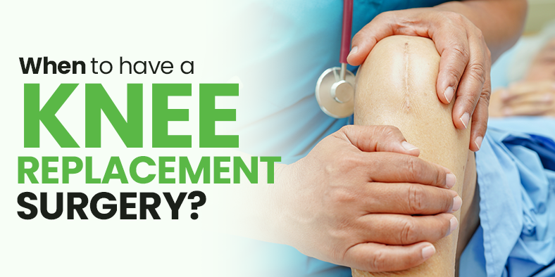 Read more about the article When To Have A Knee Replacement Surgery?