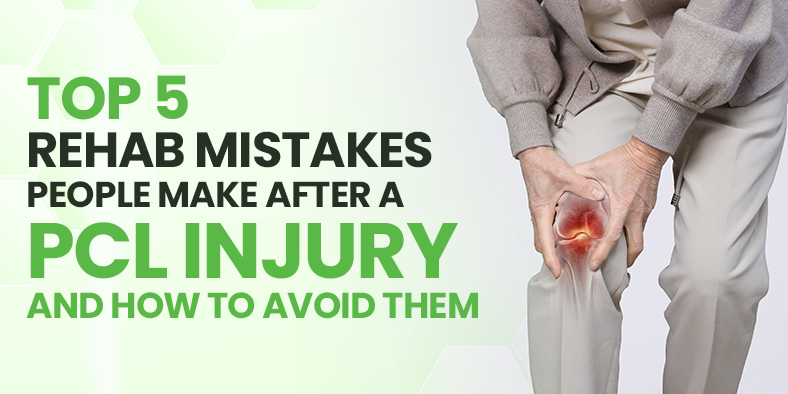 Read more about the article Top 5 Rehab Mistakes People Make After a PCL Injury and How to Avoid Them